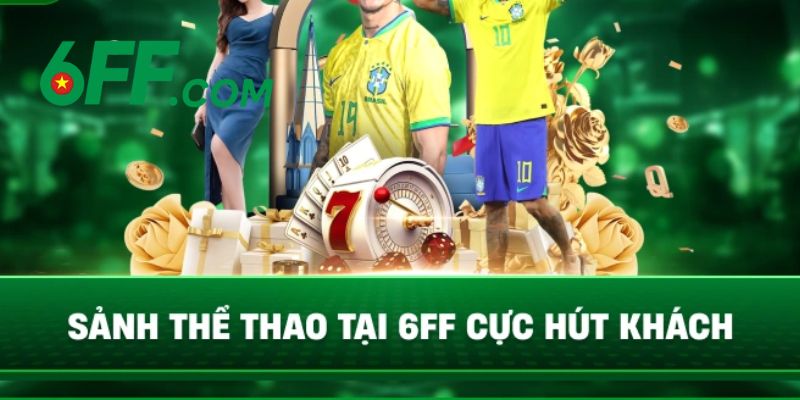 6FF - Nhà Cái 6FF.COM Sòng Bài Trực Tuyến | Đăng Ký +666K 15 Sảnh chơi thể thao 6FF cực hút khách